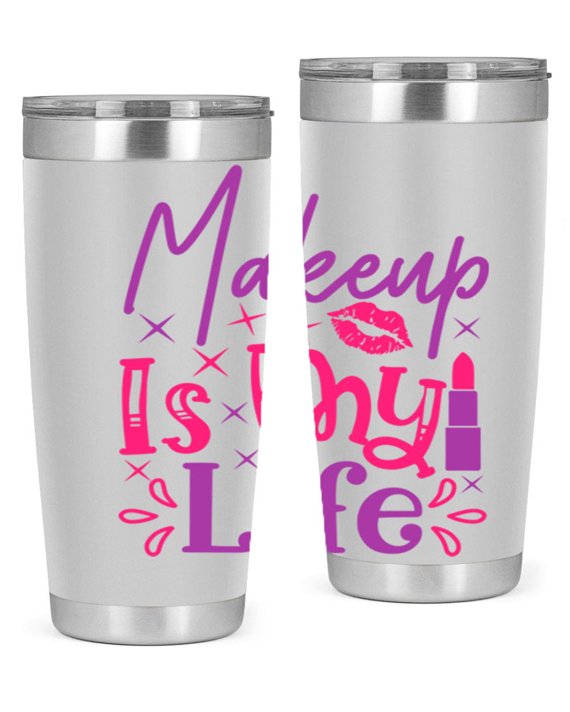 Makeup Is My Life Style 224#- make up- Tumbler