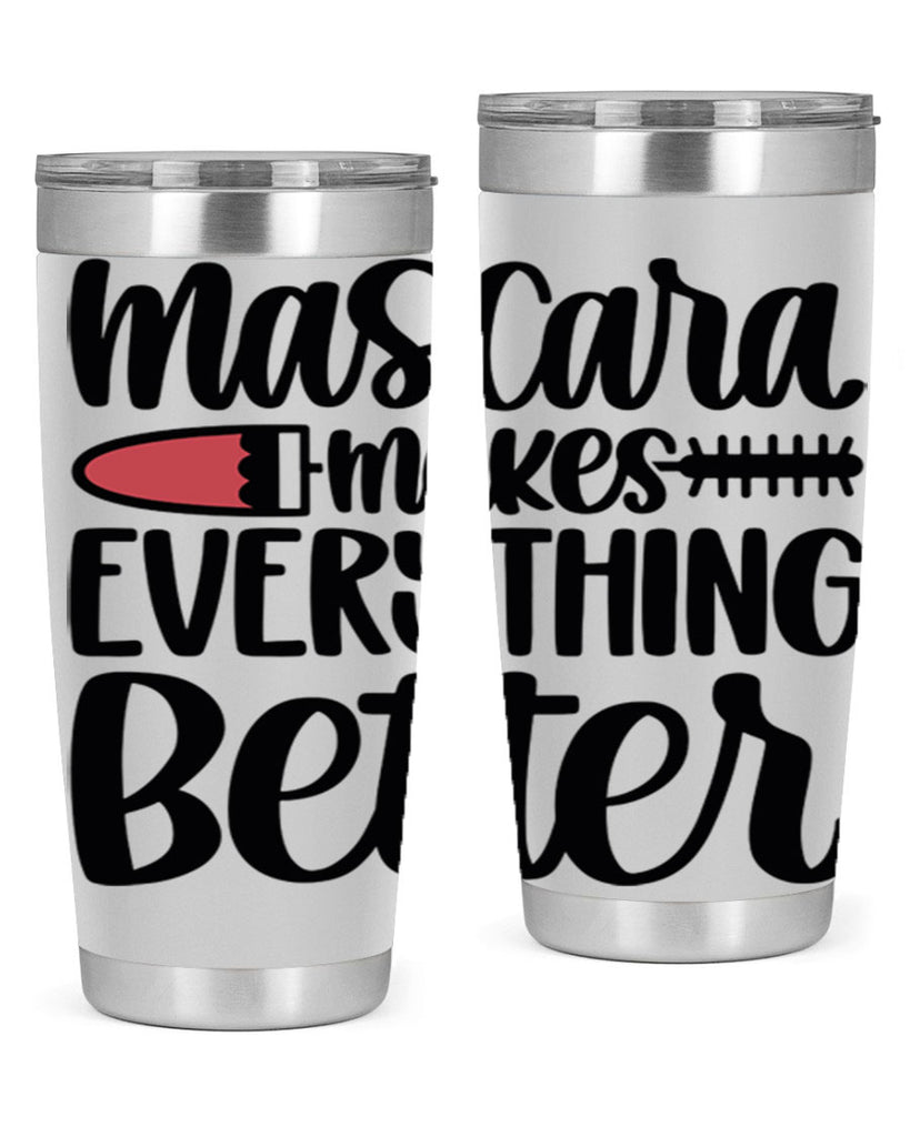 Mascara Makes Everything Better Style 39#- make up- Tumbler