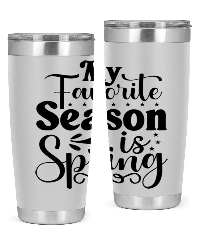 My Favorite Season Is Spring 341#- spring- Tumbler