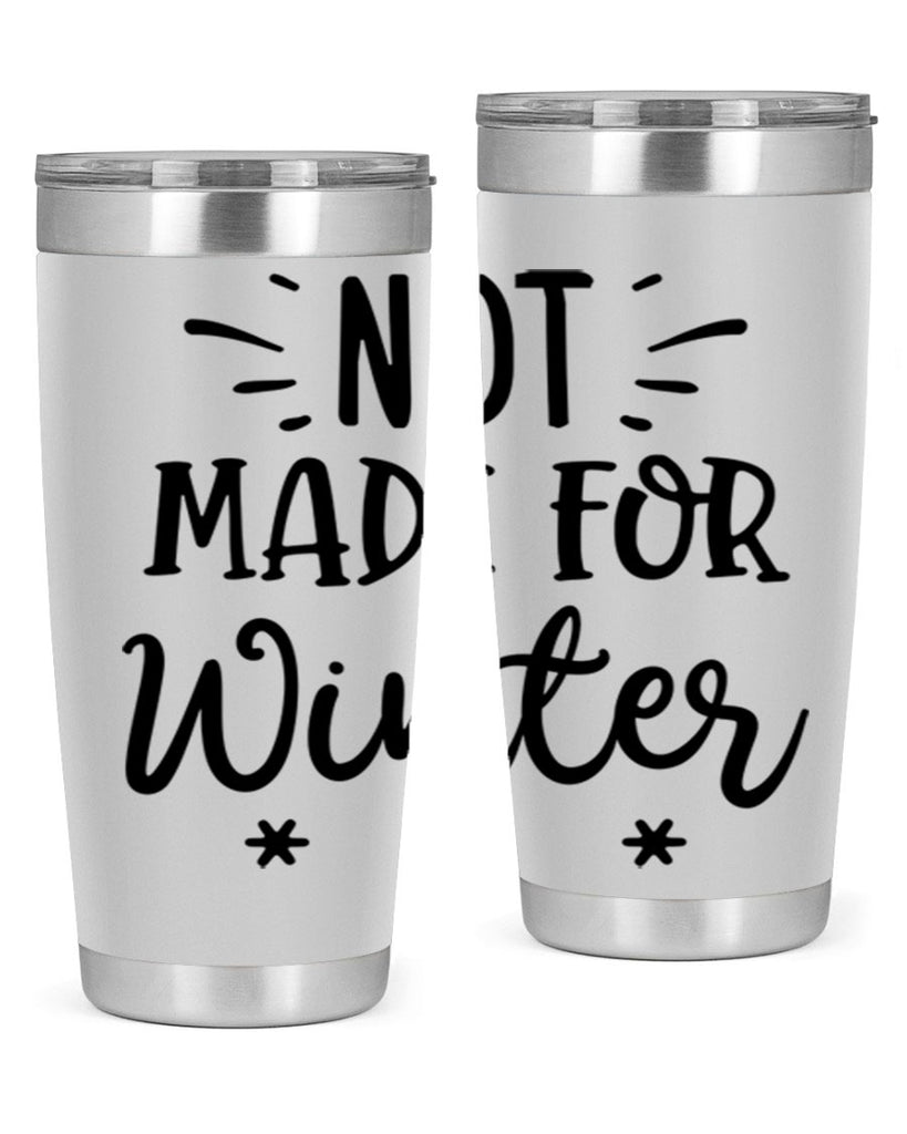 Not Made for Winter329#- winter- Tumbler