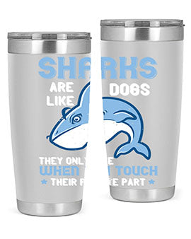 Sharks are like dogs They only bite when you touch their private part Style 38#- shark  fish- Tumbler