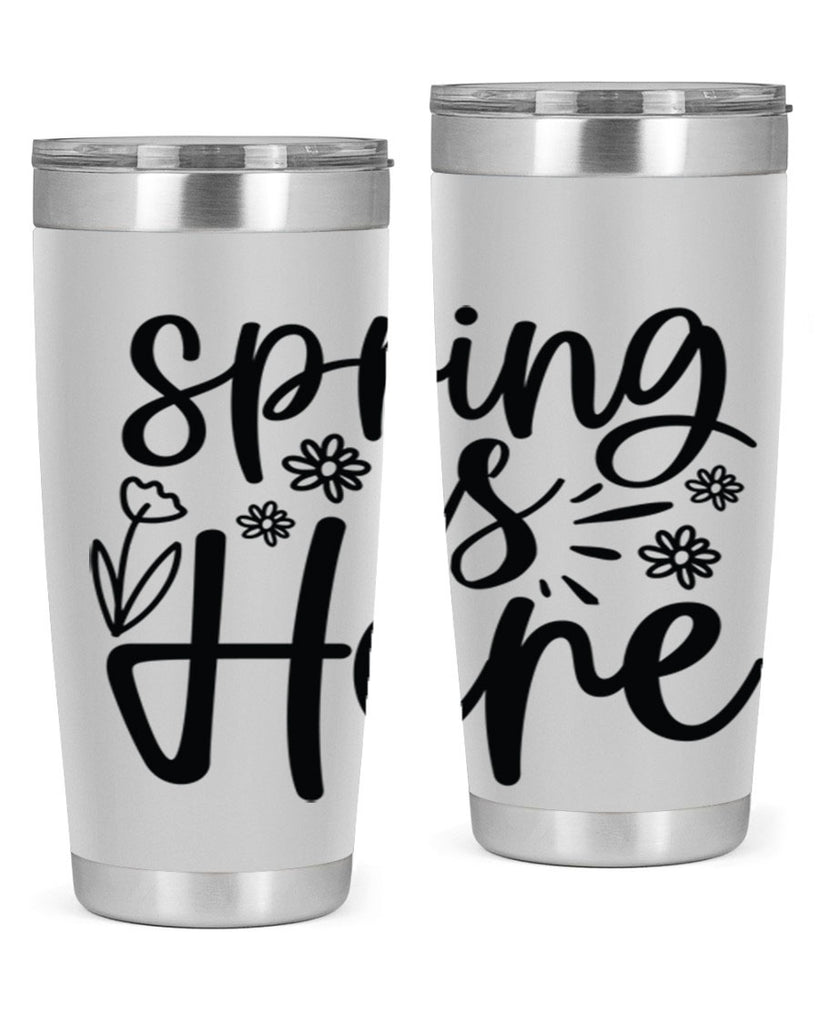 Spring is here  502#- spring- Tumbler