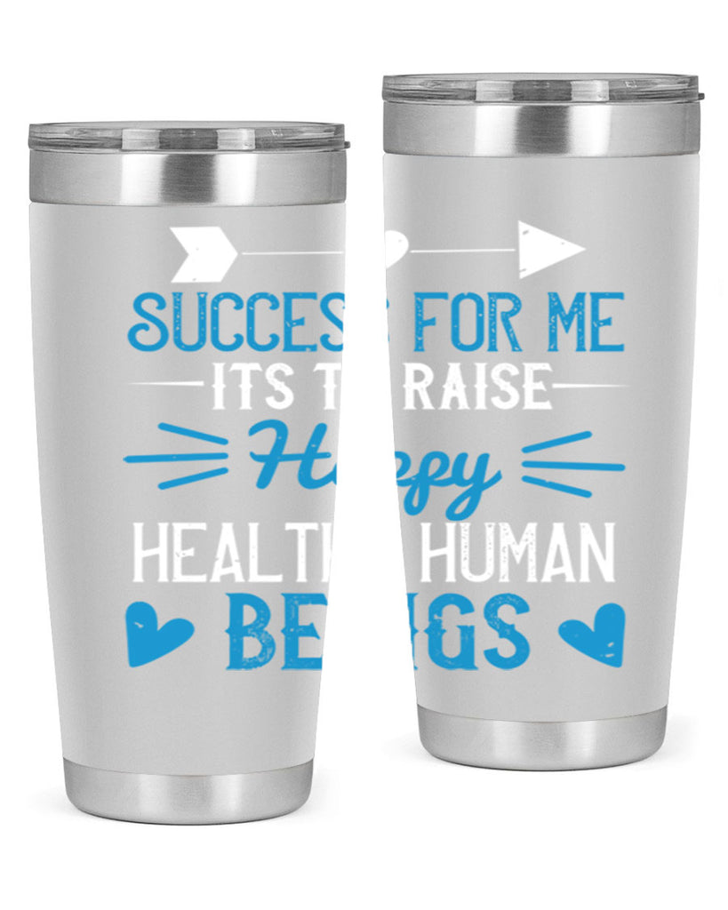 Success for me its to raise happy healthy human beings Style 18#- baby- Tumbler