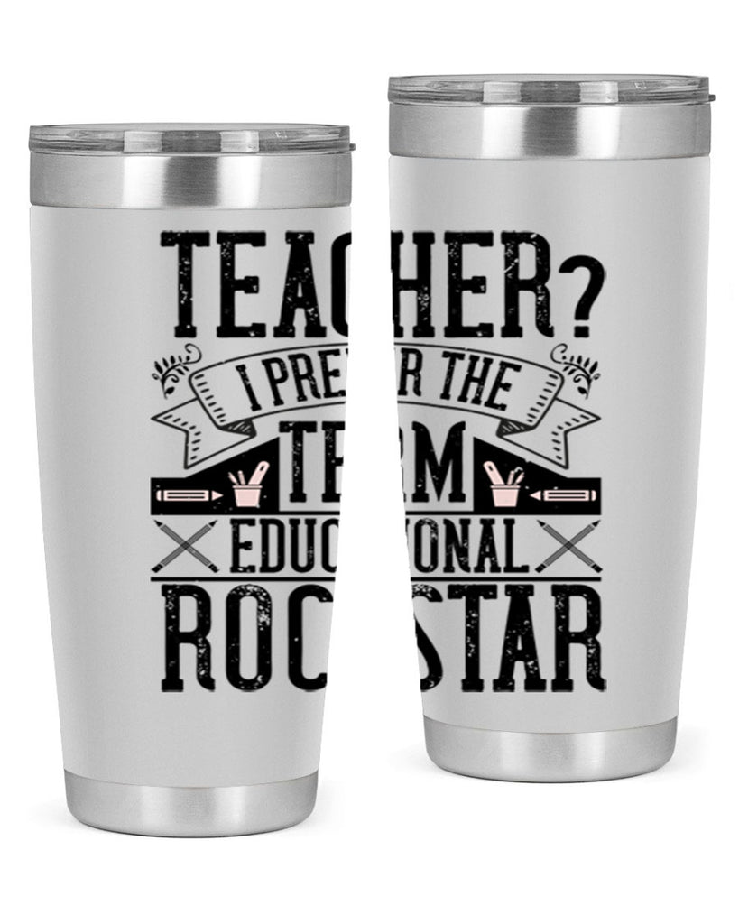 Teacherprefer the term educational rock star Style 13#- teacher- tumbler