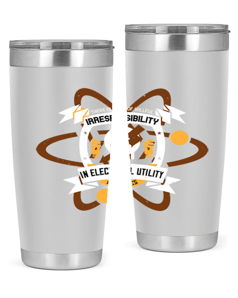 Tere is a lot of willfull irresponsibility in electrical utility Style 12#- electrician- tumbler