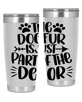 The Dog Fur Is Just Part Of The Decor Style 8#- dog- Tumbler