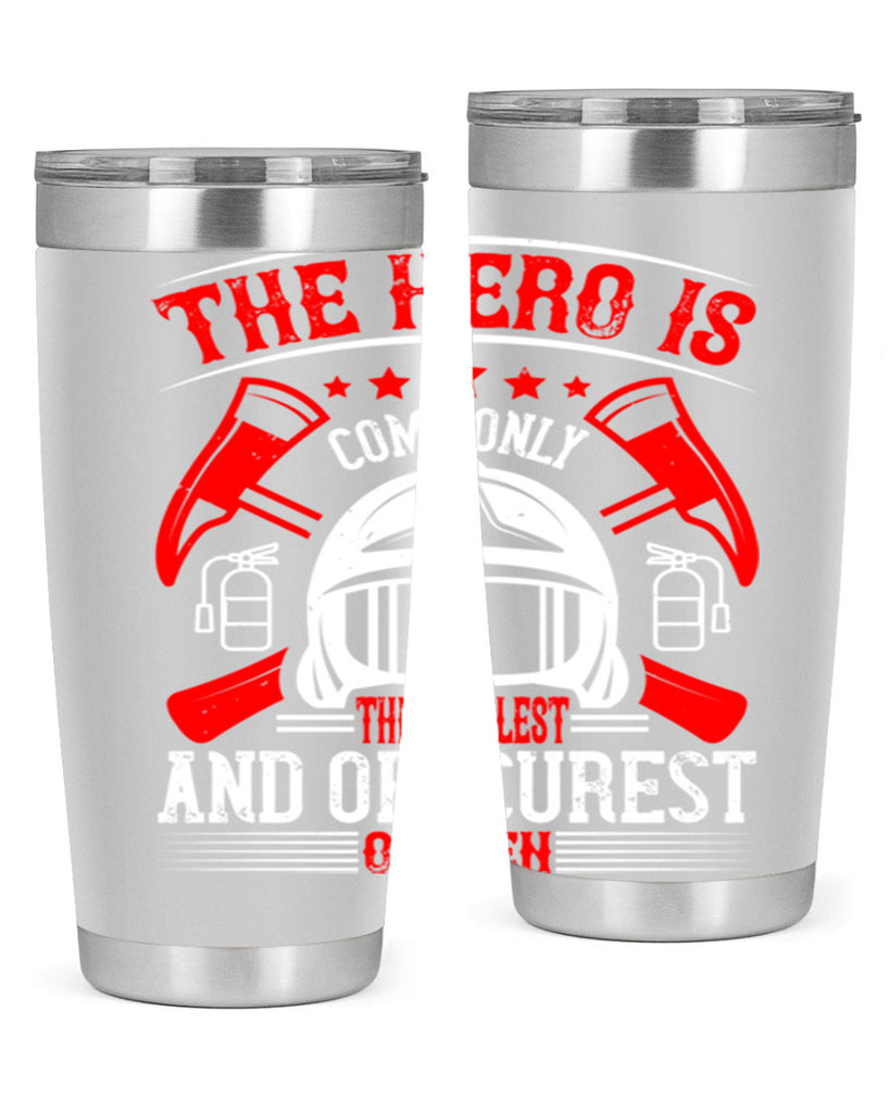 The hero is commonly the simplest and obscurest of men Style 22#- fire fighter- tumbler