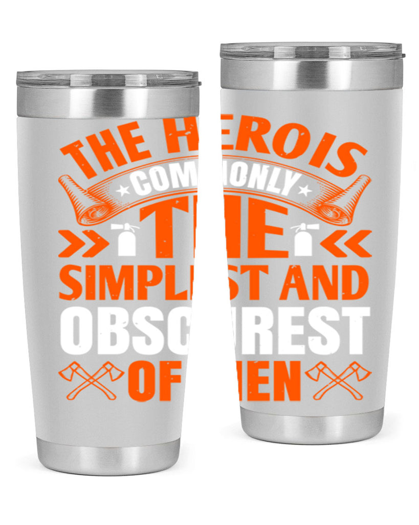 The hero is commonly the simplest and obscurest of men Style 26#- fire fighter- tumbler
