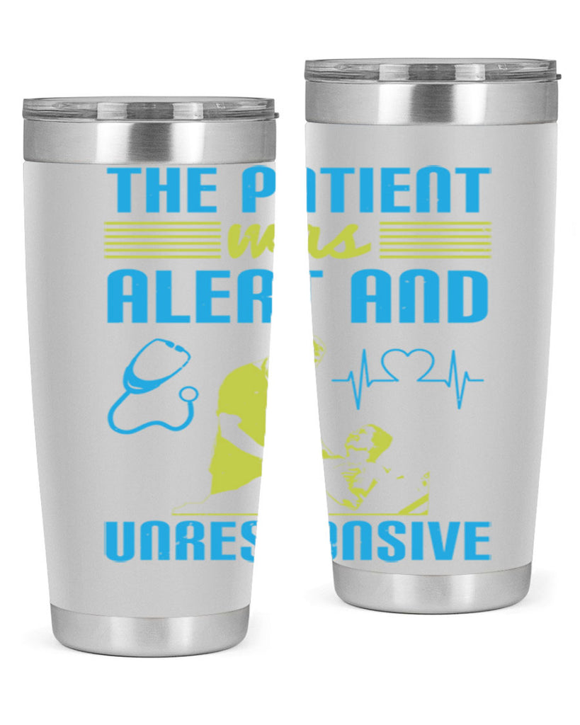 The patient was alert and unresponsive Style 16#- medical- tumbler