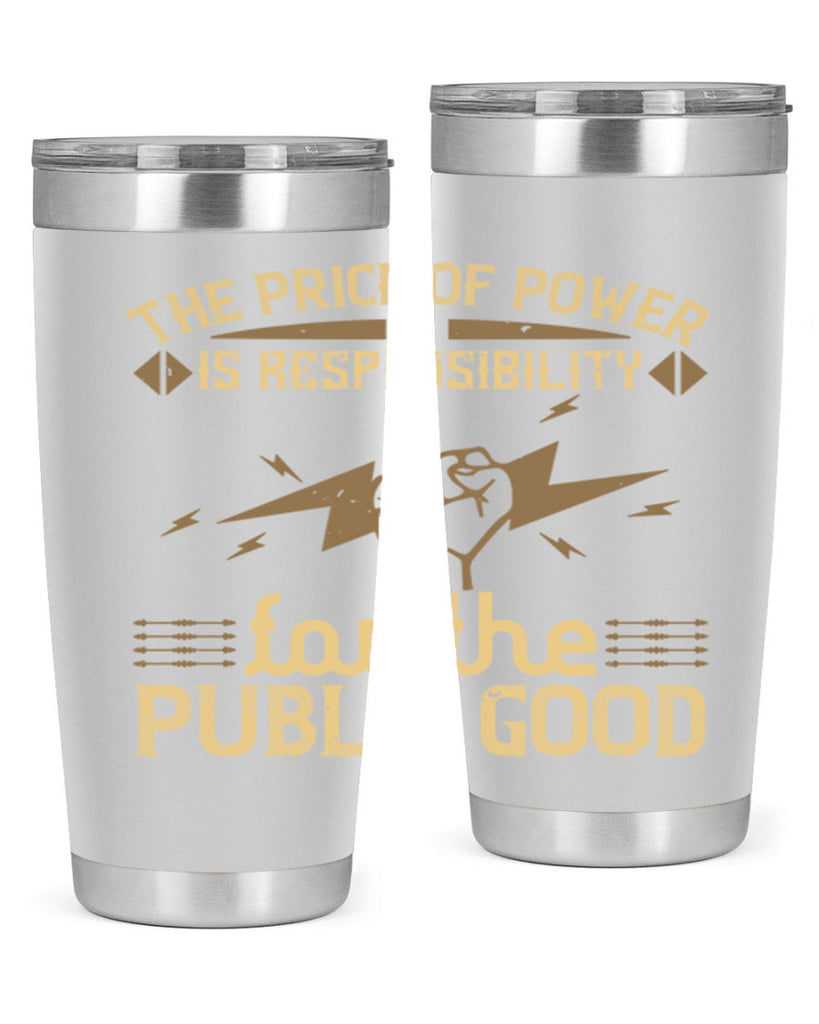 The price of power is responsibility for the public good Style 9#- electrician- tumbler