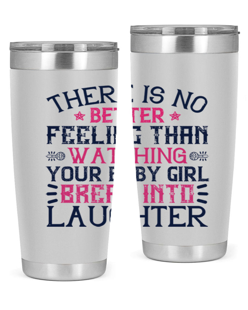 There is no better feeling than watching your baby girl break into laughter Style 5#- baby- tumbler