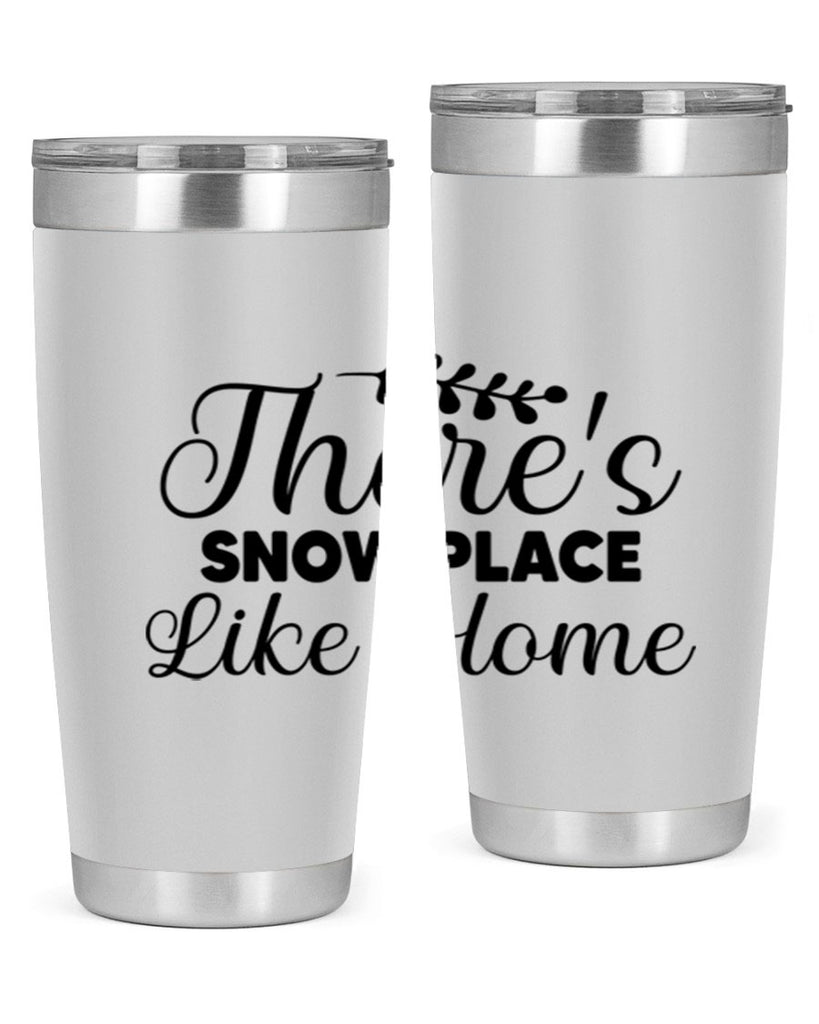 Theres Snow Place Like Home 405#- winter- Tumbler