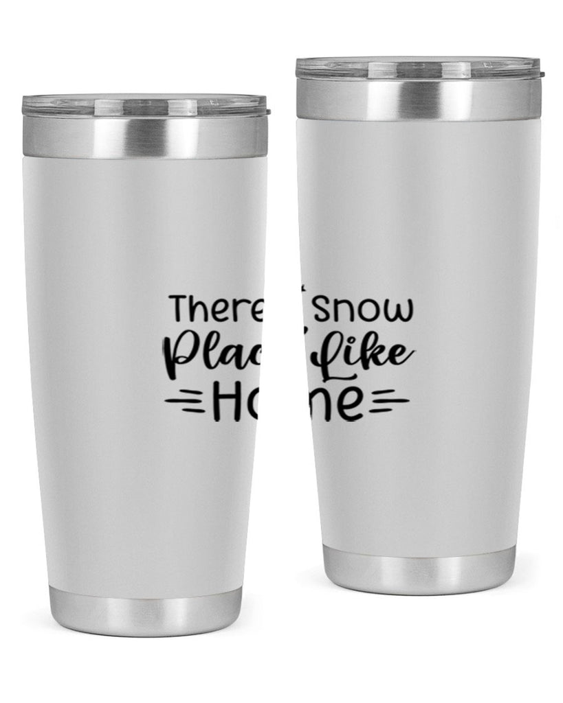 Theres Snow Place Like Home 406#- winter- Tumbler