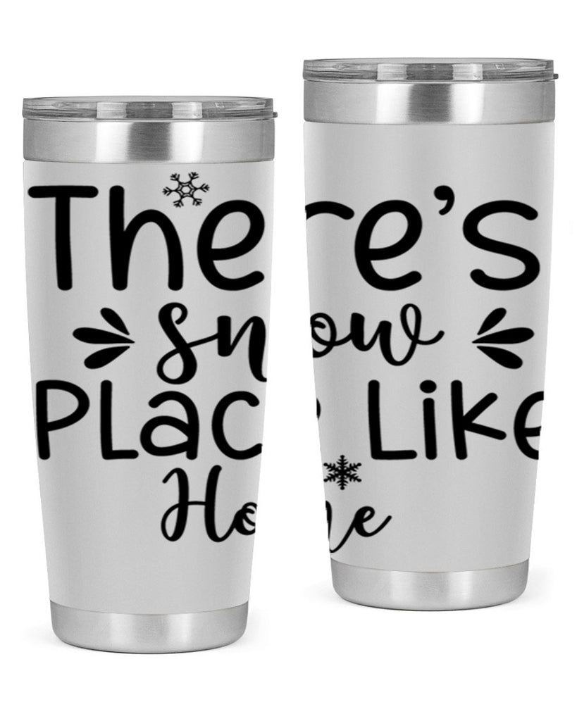 Theres Snow Place Like Home410#- winter- Tumbler
