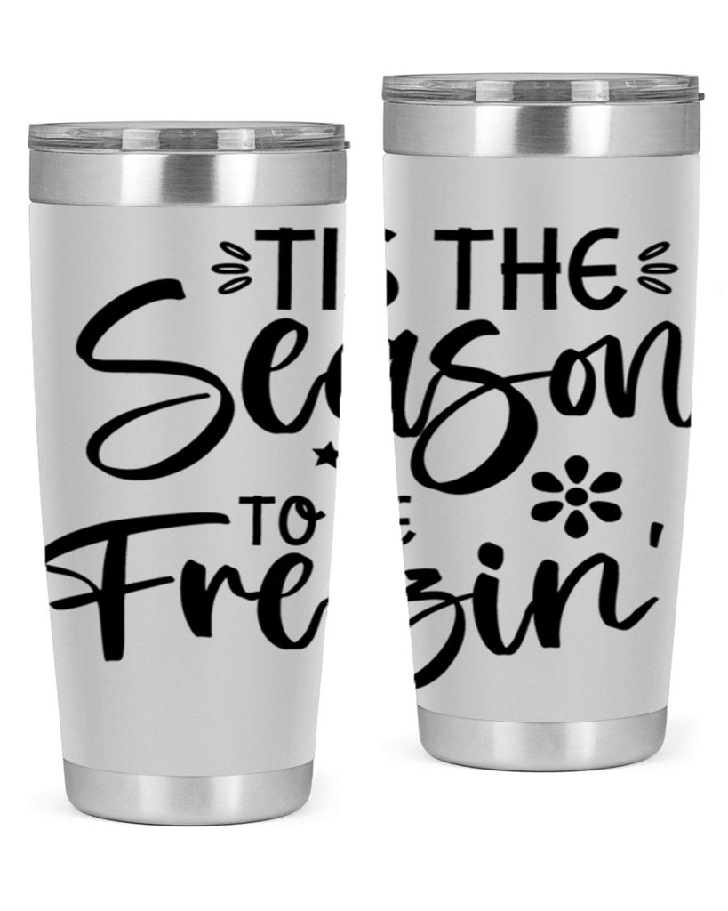 Tis The Season To Be Freezin417#- winter- Tumbler