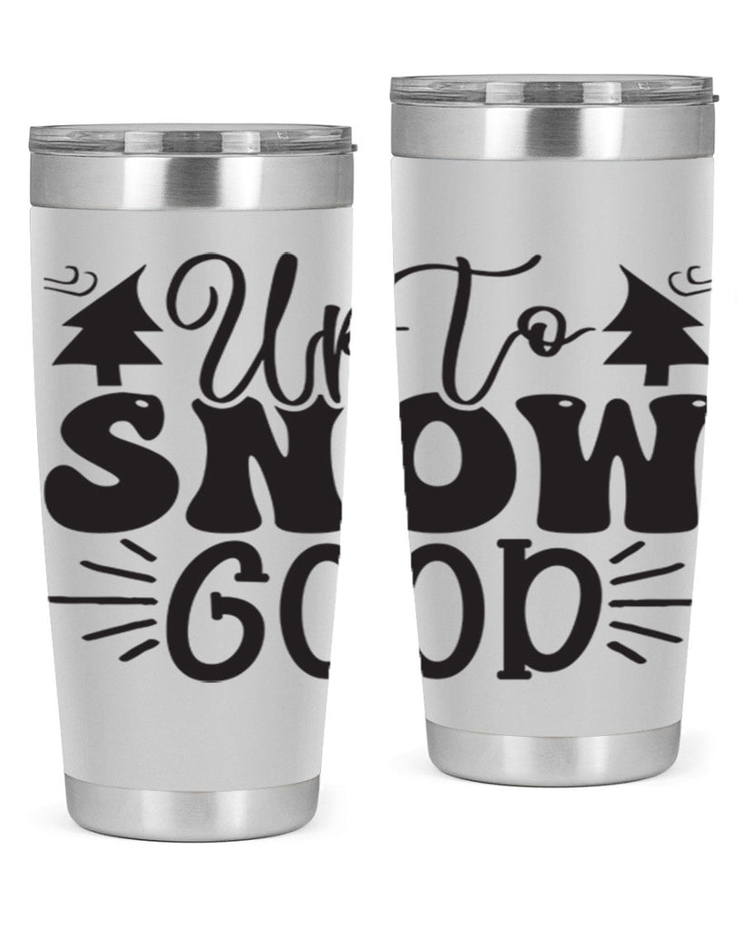 Up to snow good 426#- winter- Tumbler
