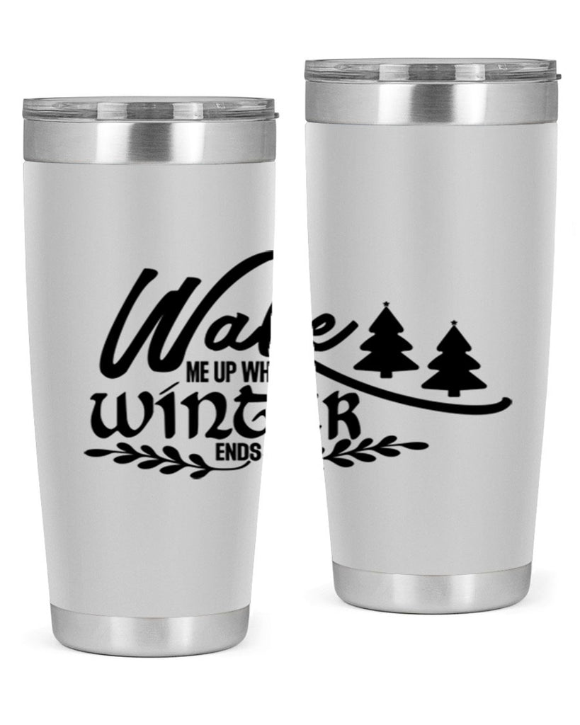 Wake Me Up When Winter Ends 428#- winter- Tumbler