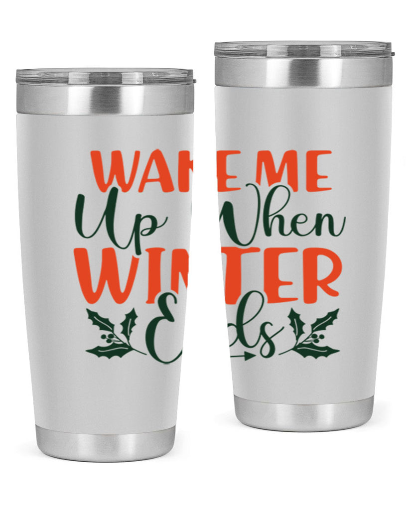 Wake Me Up When Winter Ends 429#- winter- Tumbler