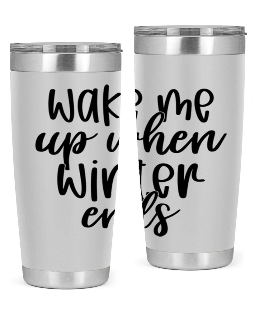 Wake Me Up When Winter Ends430#- winter- Tumbler