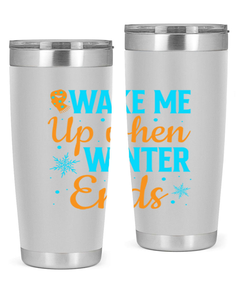 Wake Me Up when Winter 432#- winter- Tumbler