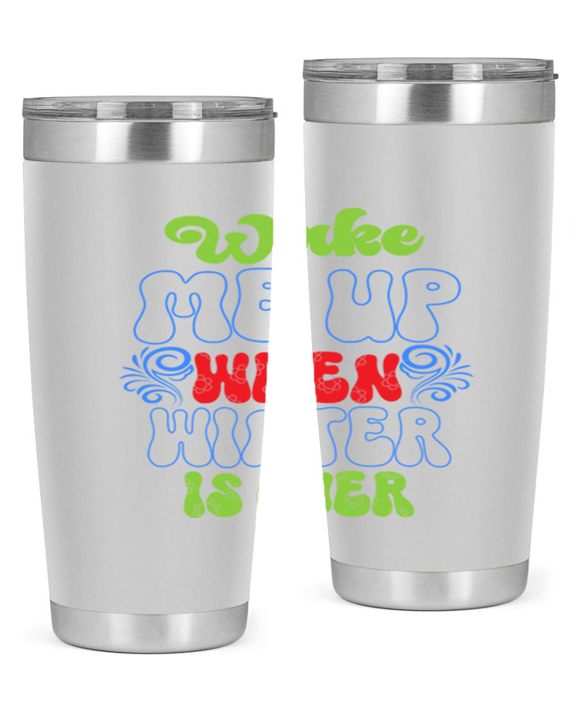 Wake me up when winter is over 431#- winter- Tumbler