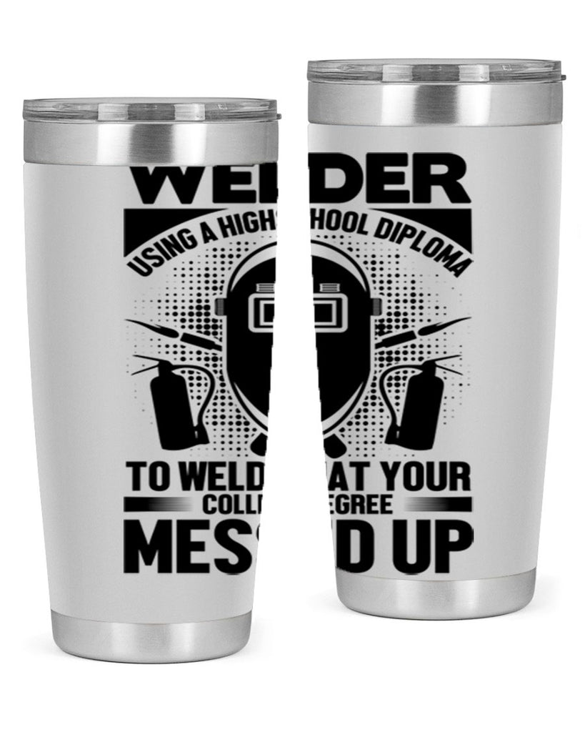 Welder using Style 3#- welder- tumbler