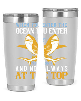 When you enter the ocean you enter the food chain and not always at the top Style 2#- shark  fish- Tumbler