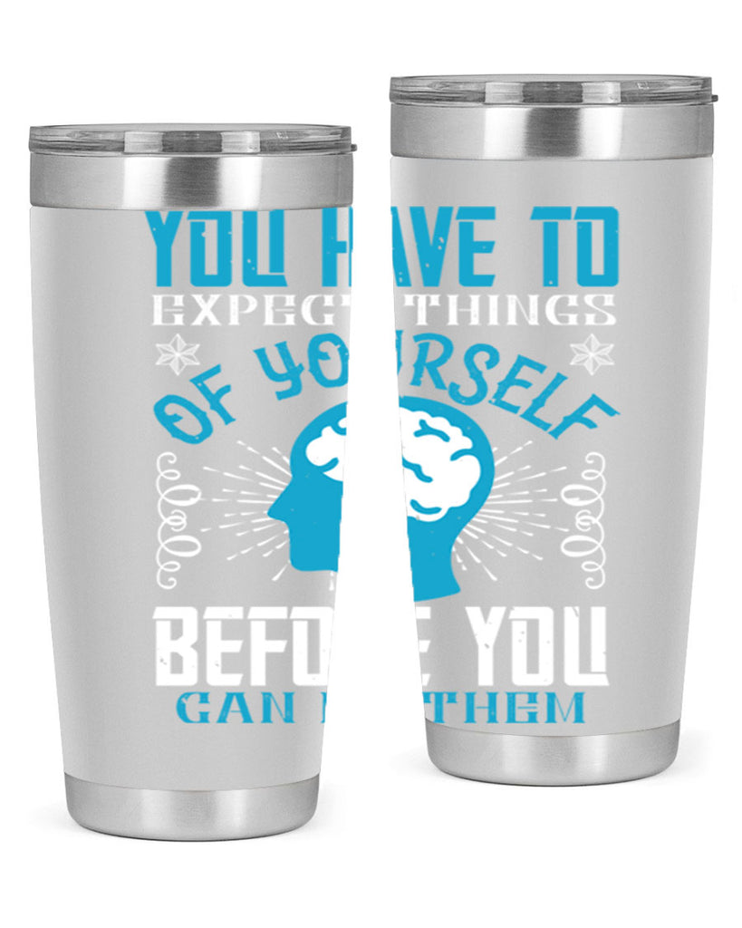 You have to expect things of yourself before you can do them Style 7#- coaching- tumbler