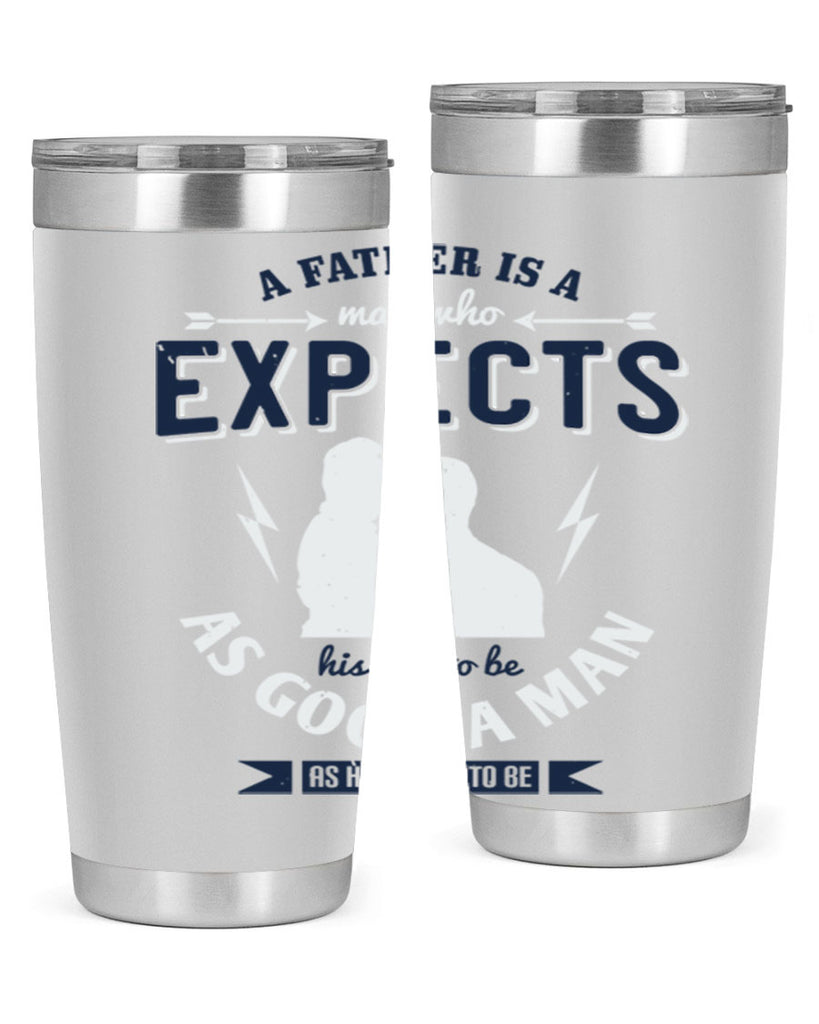 a father is a man who 135#- fathers day- Tumbler