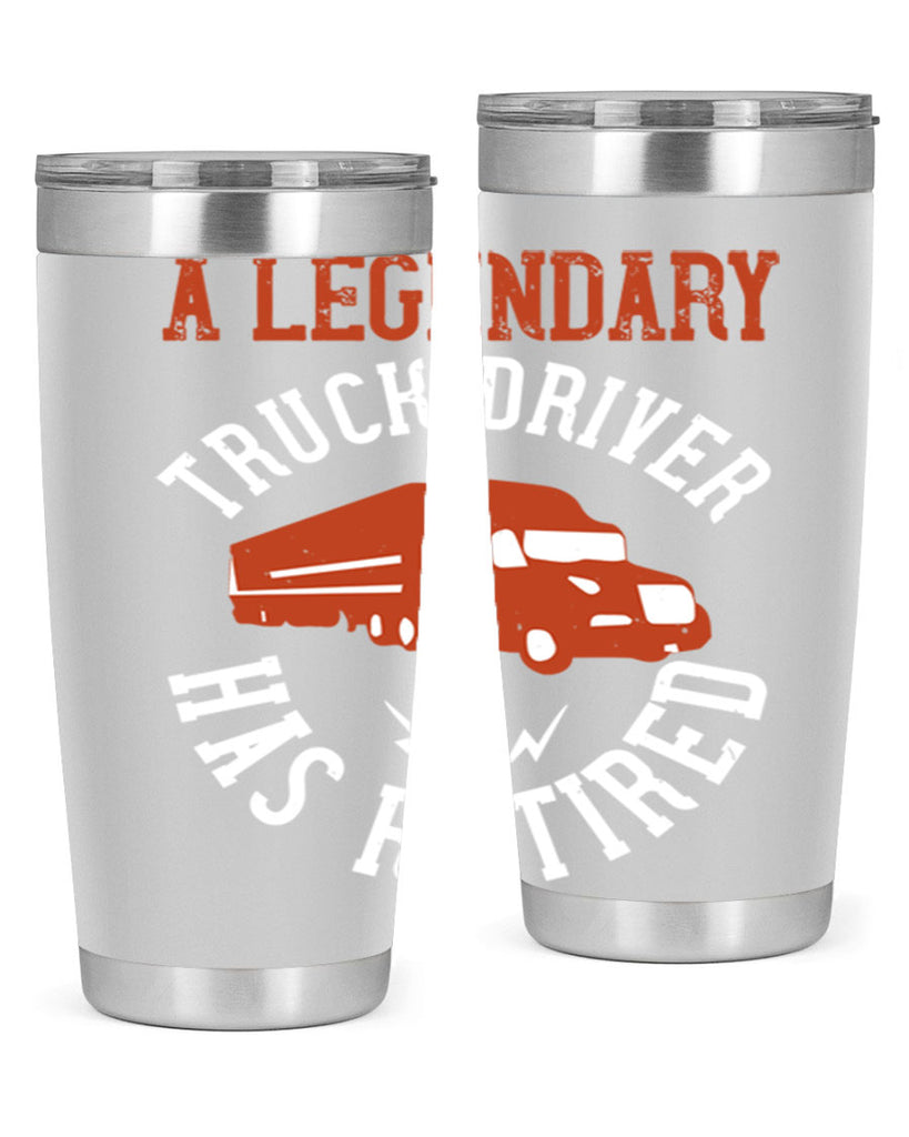 a legendary truck driver has retired Style 50#- truck driver- tumbler