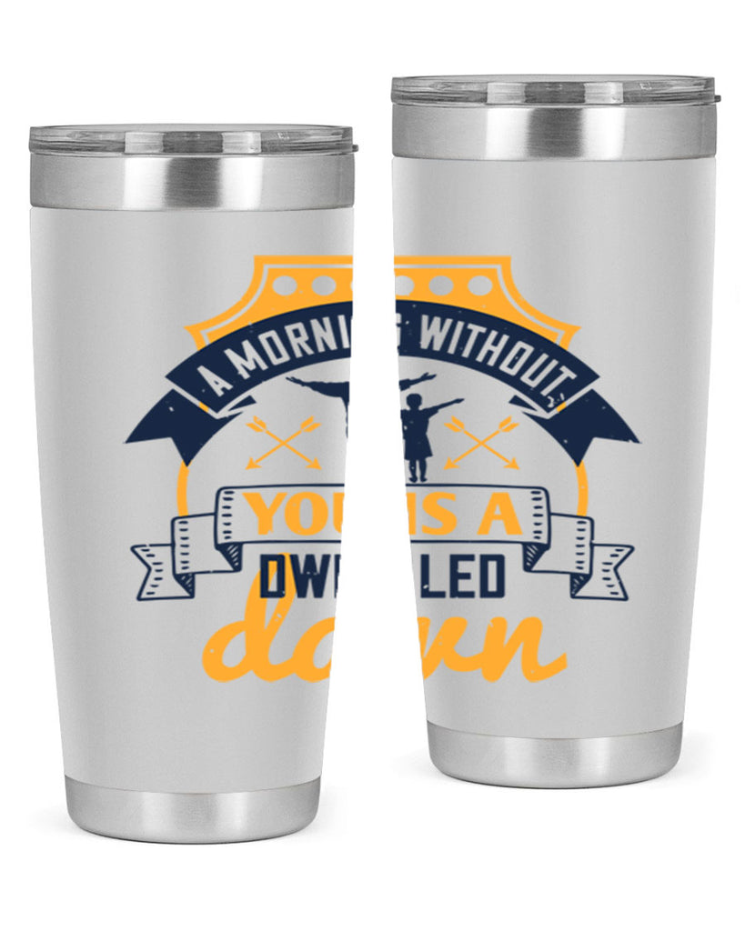 a morning without you is 263#- fathers day- Tumbler