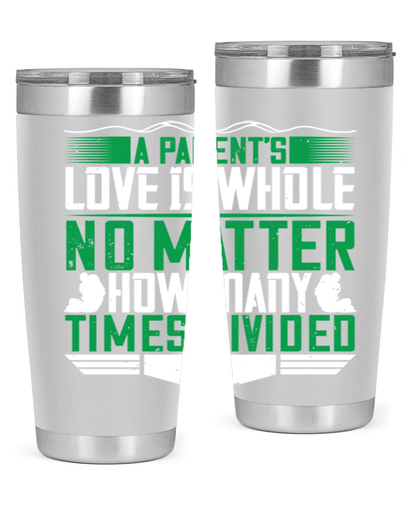 a parent’s love is whole no matter how many times divided 17#- Parents Day- Tumbler