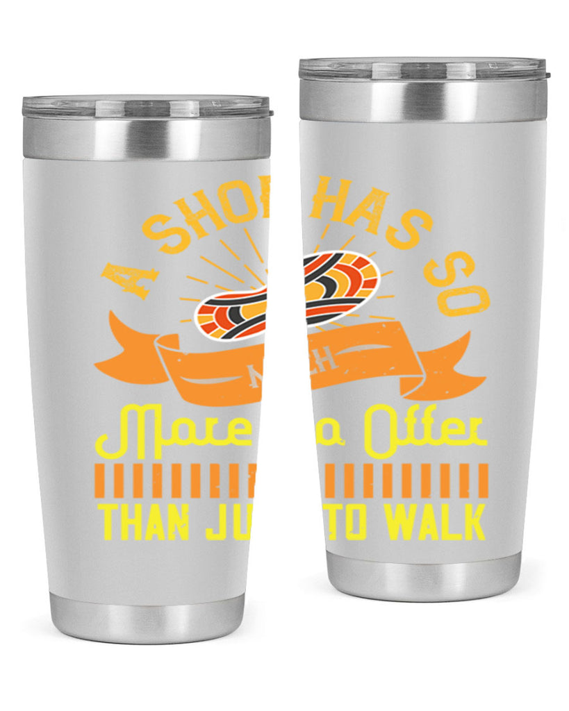 a shoe has so much more to offer than just to walk 96#- walking- Tumbler