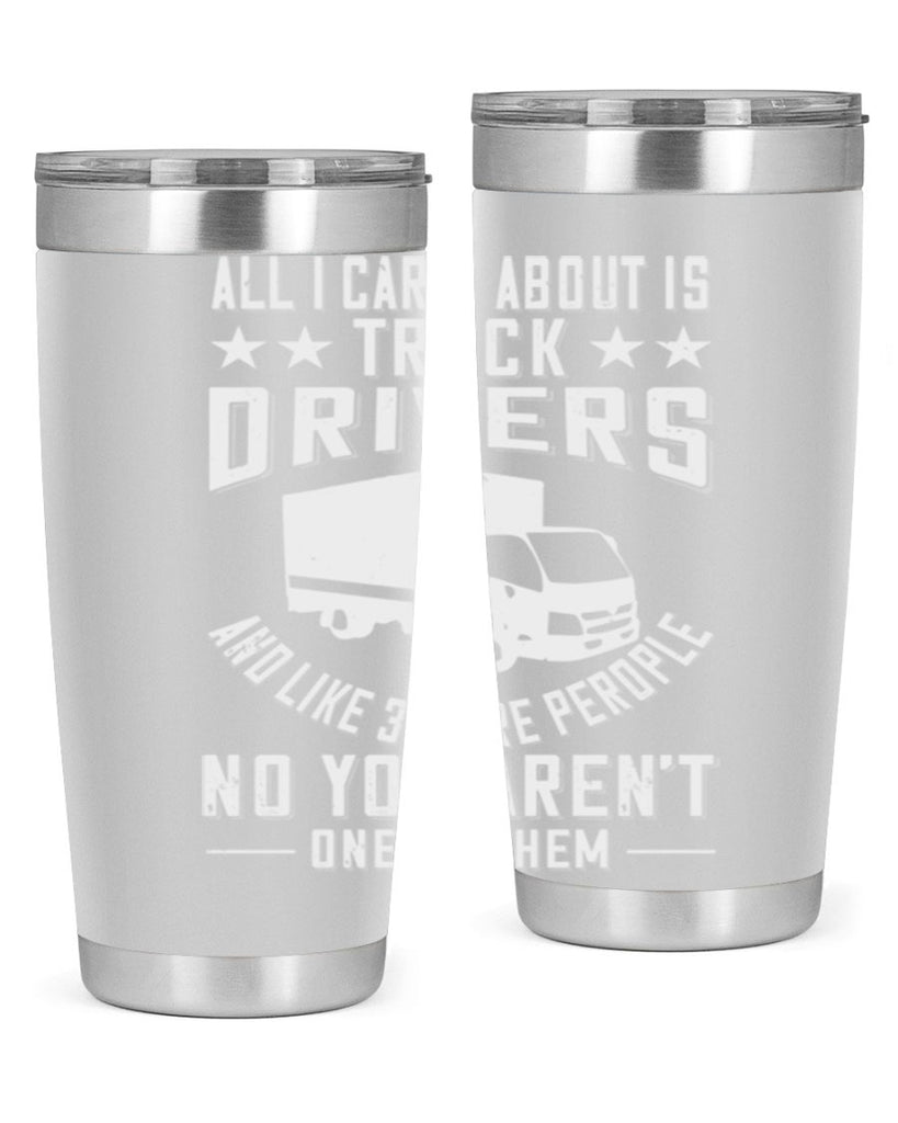 all i care about is truck drivers and like z Style 28#- truck driver- tumbler