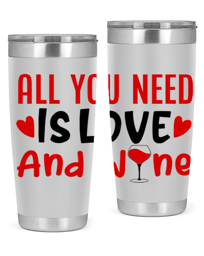 all you need is love and wine 81#- valentines day- Tumbler