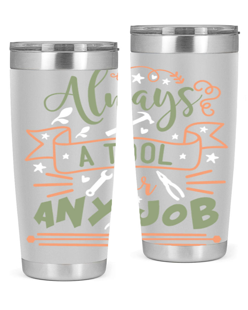 always a tool for any job 112#- fathers day- Tumbler