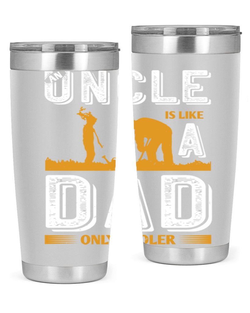 an uncle is like a dad only cooler 167#- fathers day- Tumbler