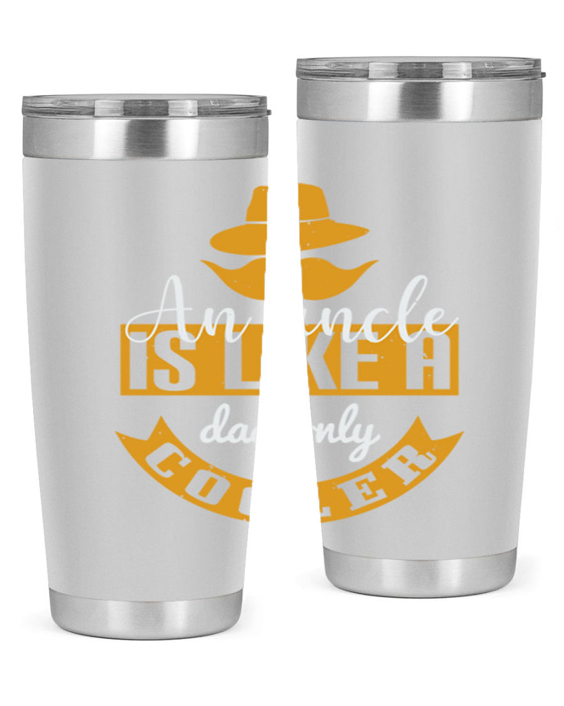 an uncle is like a dad only cooler 260#- fathers day- Tumbler