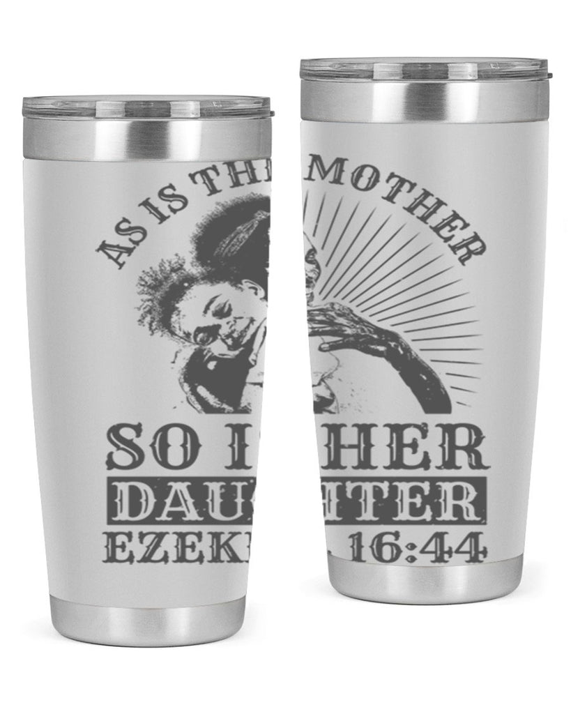 as is the mother so is her daughter ezekiel 93#- mothers day- Tumbler