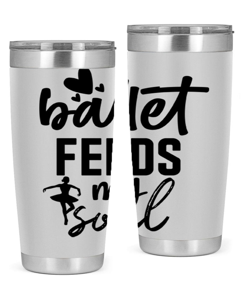 ballet feeds my soul 8#- ballet- Tumbler