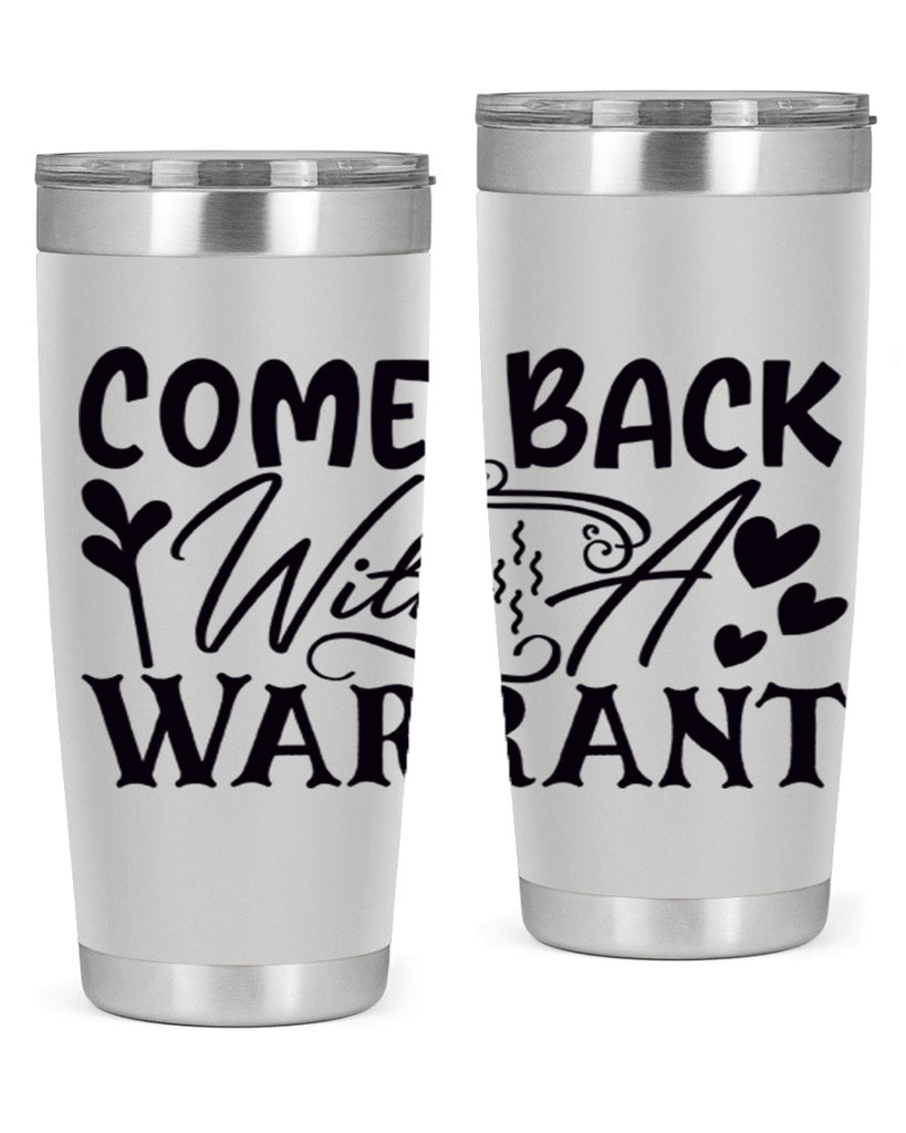 come back with a warrant 81#- home- Tumbler