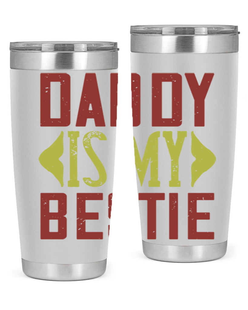 daddy is my bestie 244#- fathers day- Tumbler