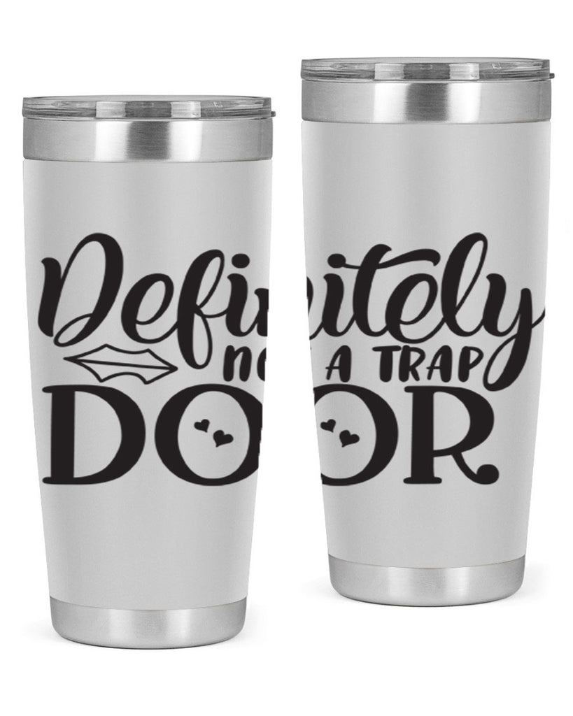definitely not a trap door 78#- home- Tumbler