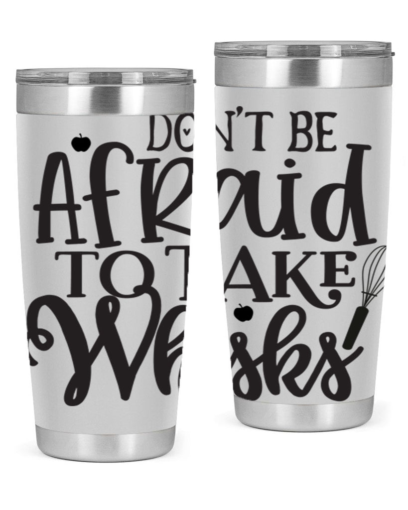 dont be afraid to take whisks 111#- kitchen- Tumbler