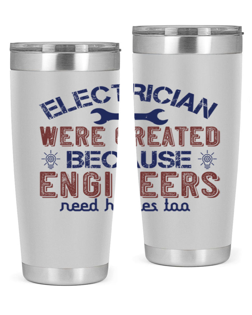 electrician were created because engineers need heroes too Style 67#- engineer- tumbler