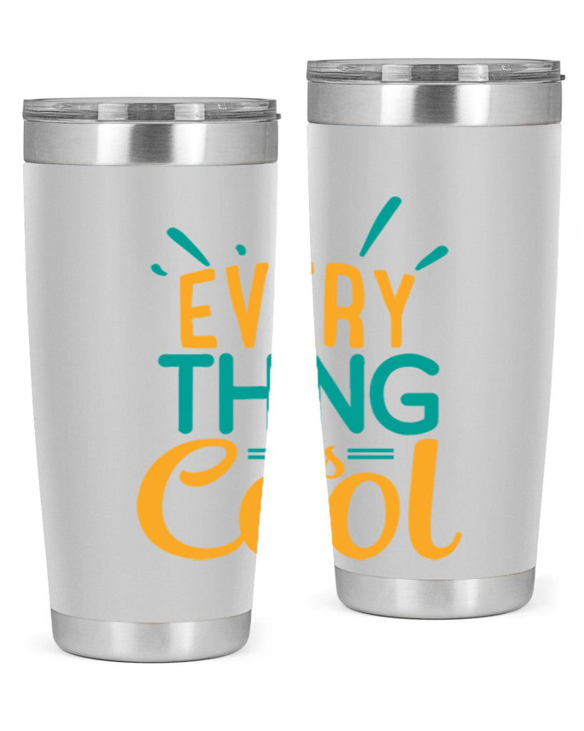 every thing is cool Style 105#- summer- Tumbler