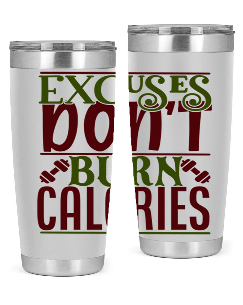 excuses dont burn calories 46#- gym- Tumbler