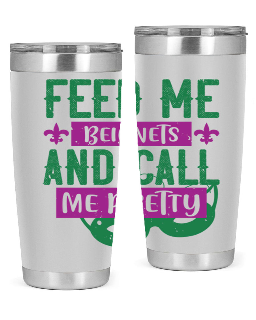 feed me beignets and call me pretty 71#- mardi gras- Tumbler