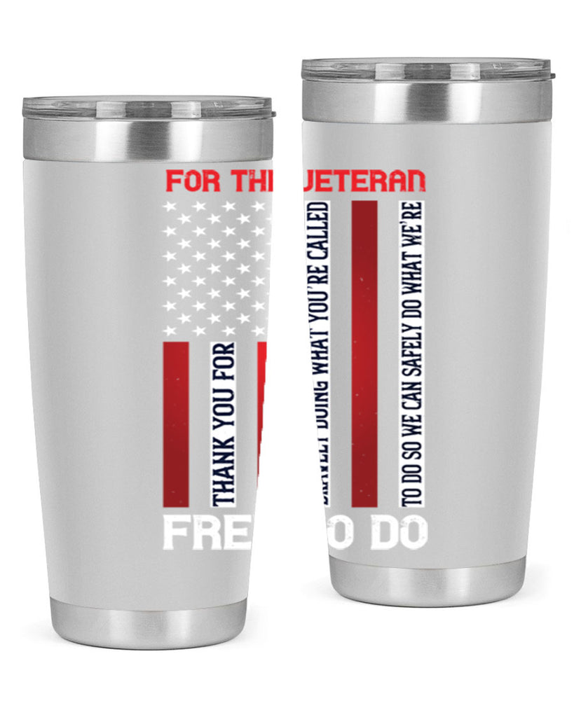 for the veteran thank you for bravely doing what you’re called 62#- Veterns Day- Tumbler