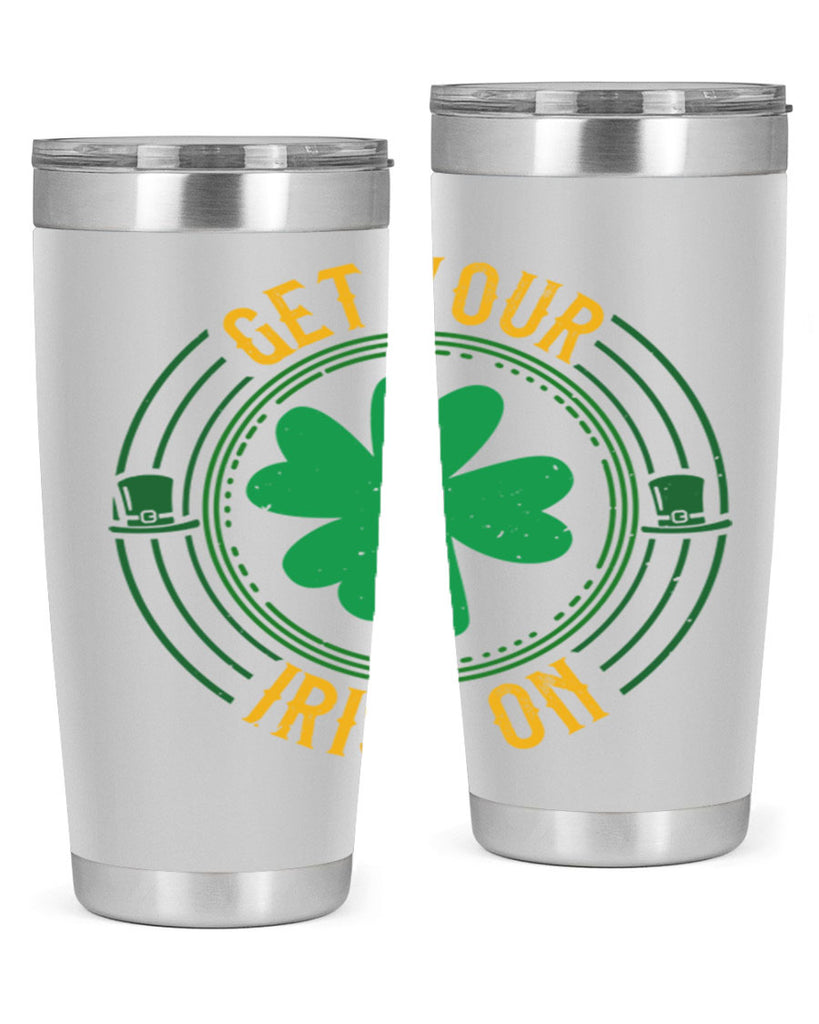 get your irish on Style 136#- St Patricks Day- Tumbler